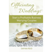 Officiating Weddings: Start a Profitable Business Marrying Couples