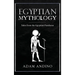 Egyptian Mythology: Tales from the Egyptian Pantheon