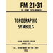 Topographic Symbols - FM 21-31 US Army Field Manual (1952 Civilian Reference Edition): Unabridged Handbook on Over 200 Symbols for Map Reading and Lan