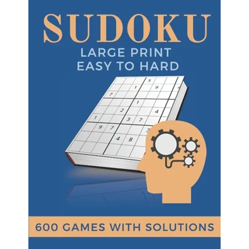 Sudoku Large Print Easy to Hard 600 games with solutions: The Perfect Christmas Gift