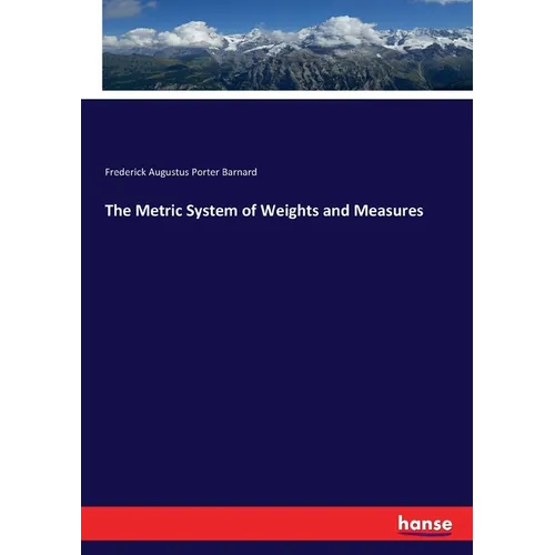The Metric System of Weights and Measures