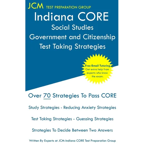 Indiana CORE Social Studies Government and Citizenship - Test Taking Strategies: Indiana CORE 050 Exam - Free Online Tutoring