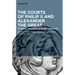 The Courts of Philip II and Alexander the Great: Monarchy and Power in Ancient Macedonia