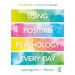 Using Positive Psychology Every Day: Learning How to Flourish