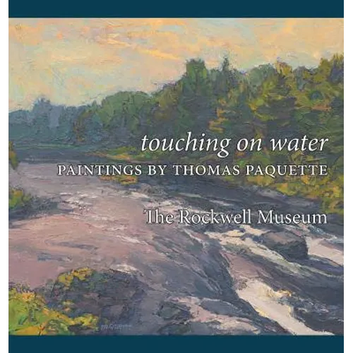 Touching on Water: Paintings by Thomas Paquette