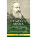 The American Republic: The US Government and Constitution; its Tendencies and Destiny (Hardcover)