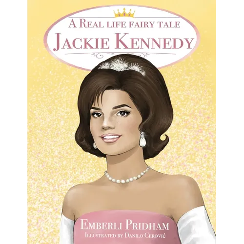 A Real Life Fairy Tale Jackie Kennedy