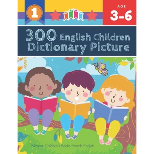 300 English Children Dictionary Picture. Bilingual Children's Books French English: Full colored cartoons pictures vocabulary builder (animal, numbers