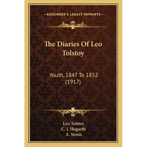 The Diaries Of Leo Tolstoy: Youth, 1847 To 1852 (1917)