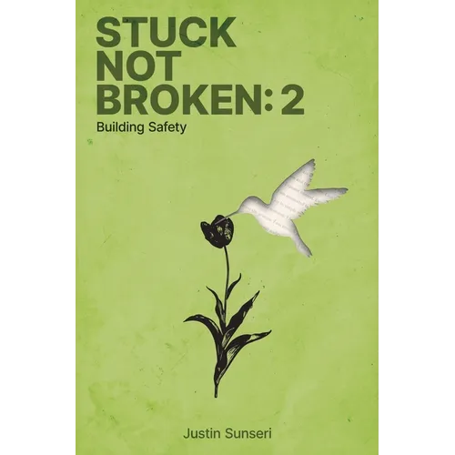 Stuck Not Broken: Book 2: Building Safety