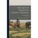 History of Hancock County, Indiana; its People, Industries and Institutions