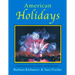 American Holidays: Exploring Traditions, Customs, and Backgrounds