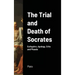 The Trial and Death of Socrates