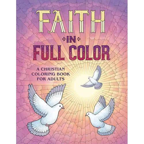 Faith in Full Color: A Christian Coloring Book for Adults