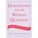Dostoevsky and the Woman Question: Rereadings at the End of a Century
