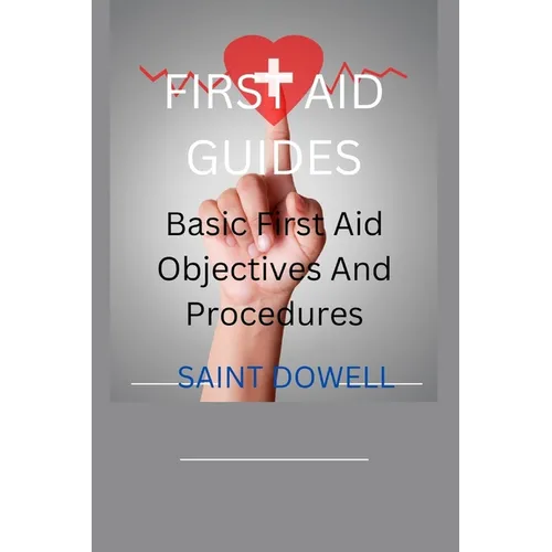 First Aid Guides: Basic First Aid Objectives And Procedures