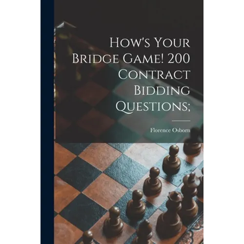 How's Your Bridge Game! 200 Contract Bidding Questions;