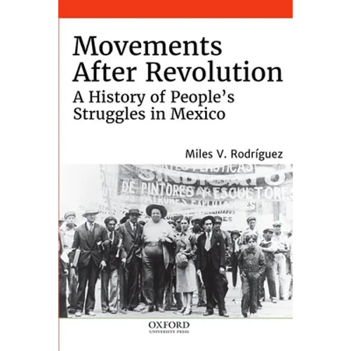 Movements After Revolution: A History of People's Struggles in Mexico