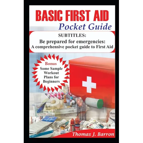 Basic First Aid Pocket Guide: Be prepared for emergencies: A comprehensive pocket guide to First Aid