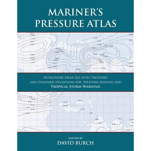 Mariner's Pressure Atlas: Worldwide Mean Sea Level Pressures and Standard Deviations for Weather Analysis and Tropical Storm Forecasting