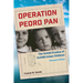 Operation Pedro Pan, Revised Edition: The Untold Exodus of 14,048 Cuban Children, Revised Edition