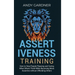 Assertiveness Training: How to Stop People Pleasing and Caring What Others Think While Becoming More Assertive without Offending Others