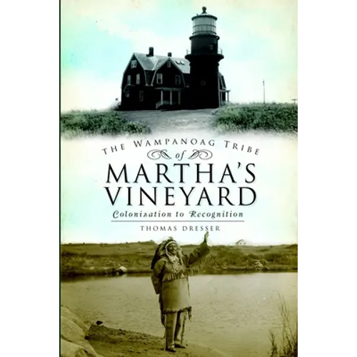 The Wampanoag Tribe of Martha's Vineyard: Colonization to Recognition