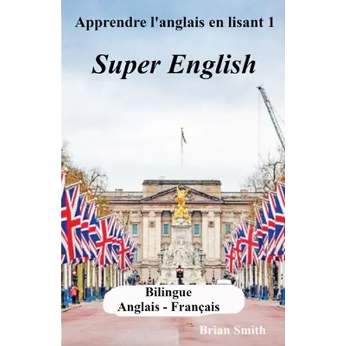 Apprendre l'anglais en lisant 1: Super English