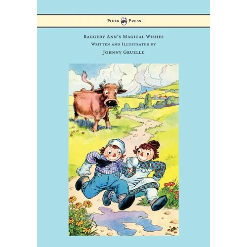 Raggedy Ann's Magical Wishes - Written and Illustrated by Johnny Gruelle