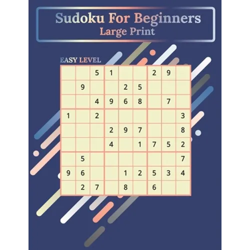 Sudoku For Beginners Large Print: 100 Puzzles Easy Level One Puzzle Per Page