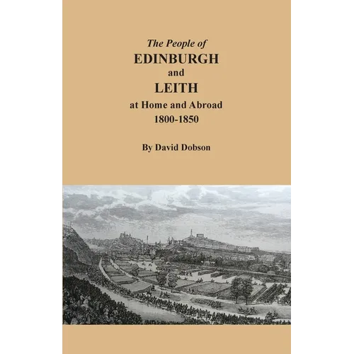 The People of Edinburgh and Leith at Home and Abroad, 1800-1850