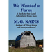 We Wanted a Farm: A Back-To-The-Land Adventure by the Author of Five Acres and Independence