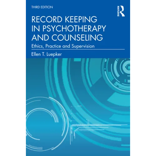Record Keeping in Psychotherapy and Counseling: Ethics, Practice and Supervision