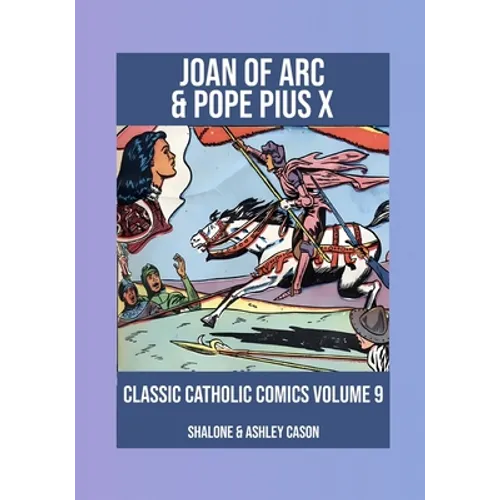 Joan of Arc & Pope Pius X: Classic Catholic Comics 9