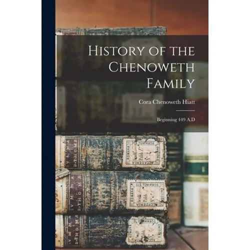 History of the Chenoweth Family: Beginning 449 A.D