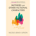 Mothers and Other Fictional Characters: A Memoir in Essays