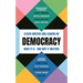 Democracy: Eleven Writers and Leaders on What It Is - And Why It Matters