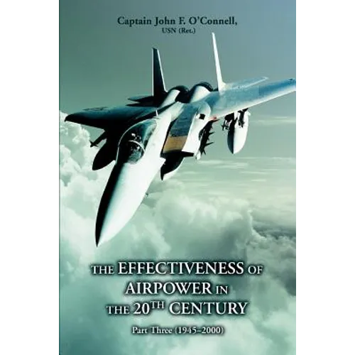 The Effectiveness of Airpower in the 20th Century: Part Three (1945 - 2000)