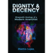 Dignity and Decency: Rhapsodic Musings of a Modern Anarchist