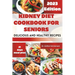 Kidney Diet cookbook for Seniors: Delicious and Nutritious Recipes for Health