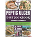 Peptic Ulcer Diet Cookbook for Beginners: 100+ Nourishing Anti-Inflammatory Recipes for Soothing Ulcer Symptoms and Enhancing Digestive Health