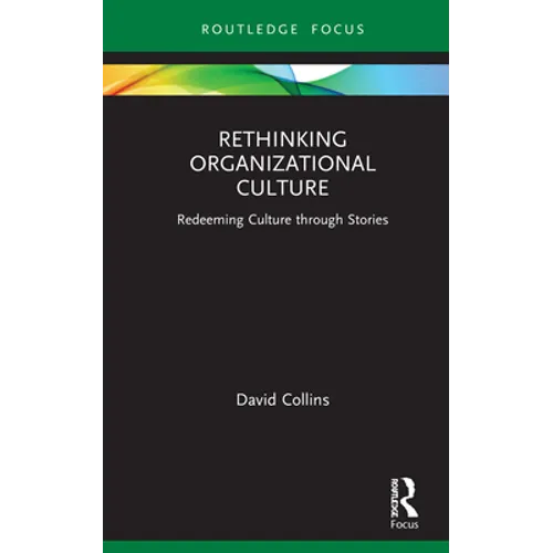 Rethinking Organizational Culture: Redeeming Culture Through Stories
