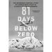81 Days Below Zero: The Incredible Survival Story of a World War II Pilot in Alaska's Frozen Wilderness
