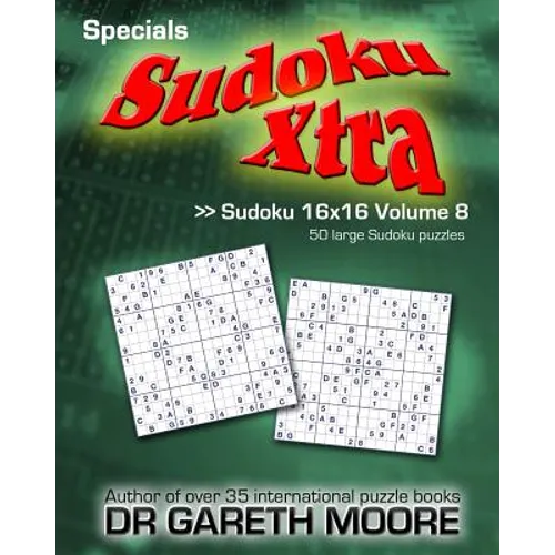 Sudoku 16x16 Volume 8: Sudoku Xtra Specials