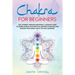 Chakra for beginners: Heal Yourself through Meditation. A Complete Guide To Chakra Healing with Practical Exercises to Balance and Increase