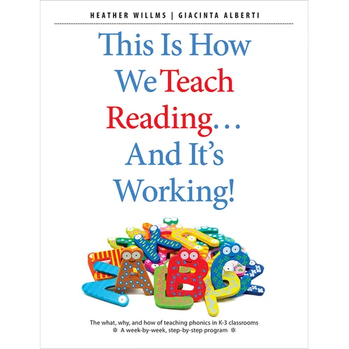 This Is How We Teach Reading...and It's Working!: The What, Why, and How of Teaching Phonics in K-3 Classrooms