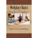 Workplace Basics: For Classroom and On the Job Work Readiness Training