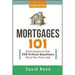 The Mortgages 101: Quick Answers to Over 250 Critical Questions about Your Home Loan