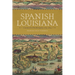 Spanish Louisiana: Contest for Borderlands, 1763-1803