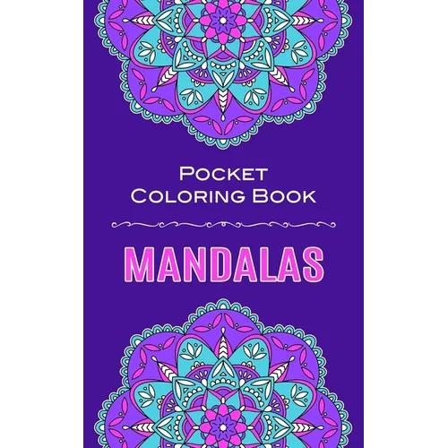 Mandalas Pocket Coloring Book: 40 Circular Mandalas To Color In Pocket Size